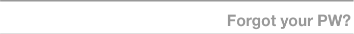 Forgot your PW?